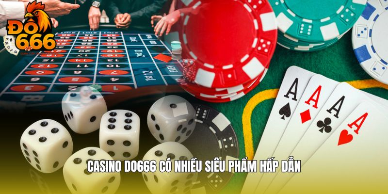 Casino DO666 có nhiều siêu phẩm hấp dẫn