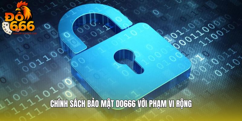 Chính sách bảo mật DO666 với phạm vi rộng