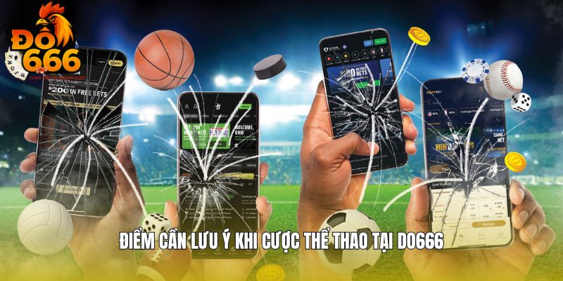 Điểm cần lưu ý khi cược thể thao tại DO666