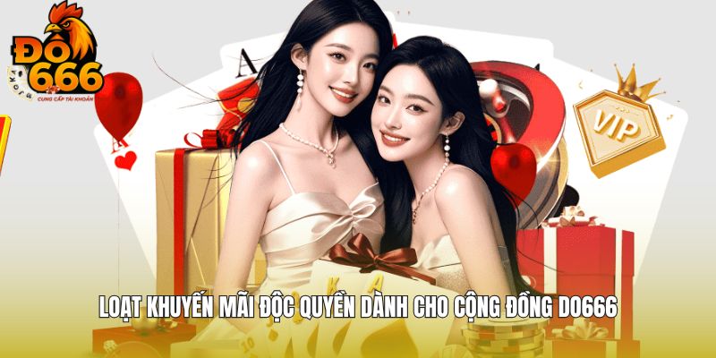 Loạt khuyến mãi độc quyền dành cho cộng đồng DO666