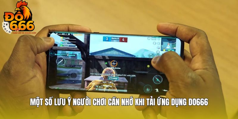 Một số lưu ý người chơi cần nhớ khi tải ứng dụng Do666