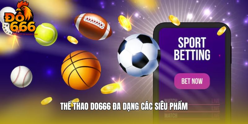 Thể thao DO666 đa dạng các siêu phẩm