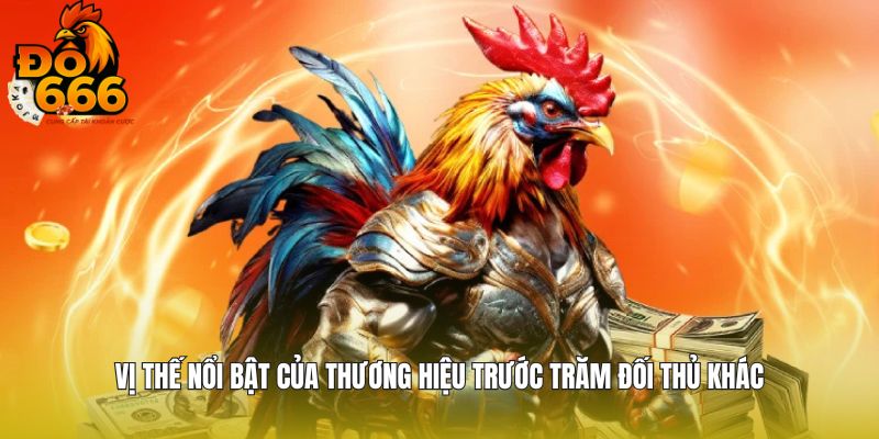 Vị thế nổi bật của thương hiệu trước trăm đối thủ khác